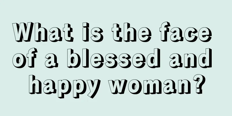 What is the face of a blessed and happy woman?