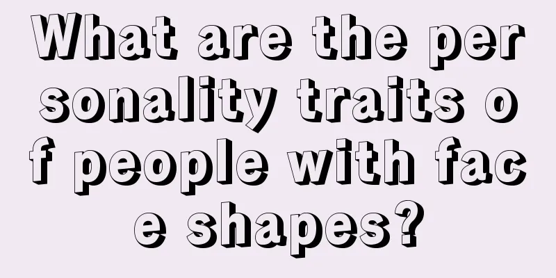 What are the personality traits of people with face shapes?