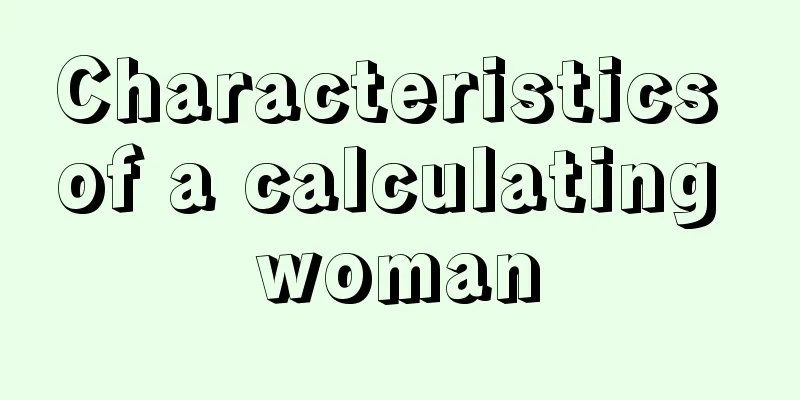 Characteristics of a calculating woman