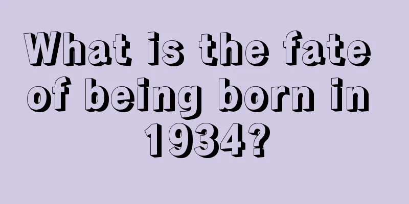 What is the fate of being born in 1934?
