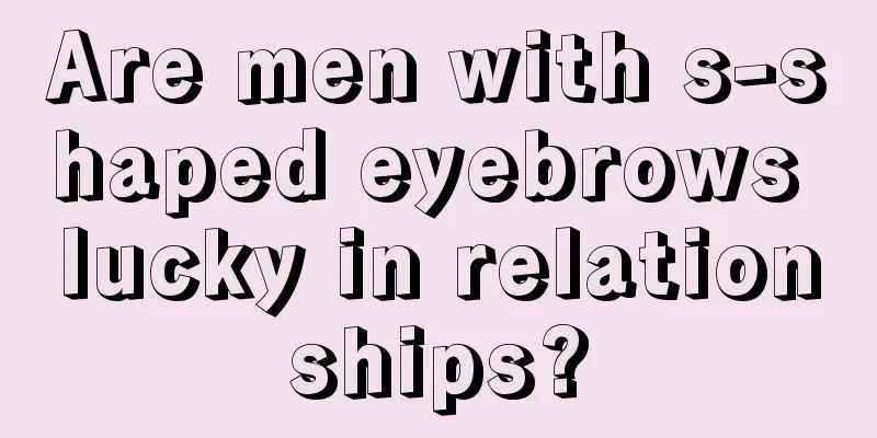 Are men with s-shaped eyebrows lucky in relationships?