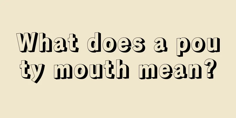 What does a pouty mouth mean?