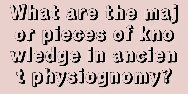 What are the major pieces of knowledge in ancient physiognomy?