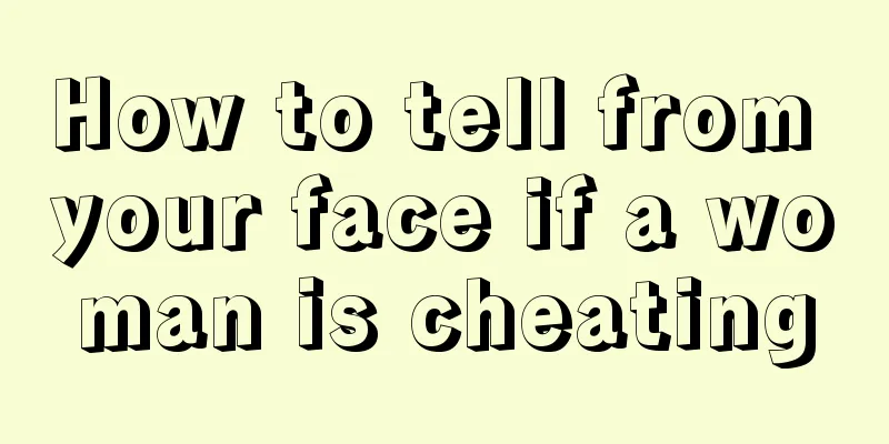 How to tell from your face if a woman is cheating
