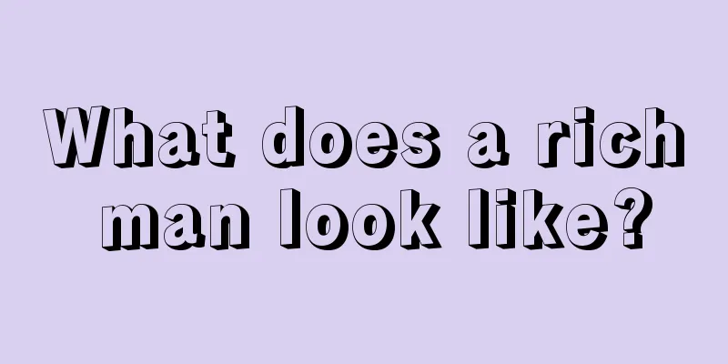 What does a rich man look like?