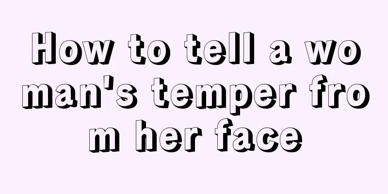 How to tell a woman's temper from her face