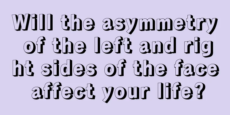 Will the asymmetry of the left and right sides of the face affect your life?