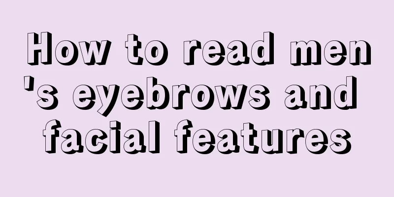 How to read men's eyebrows and facial features