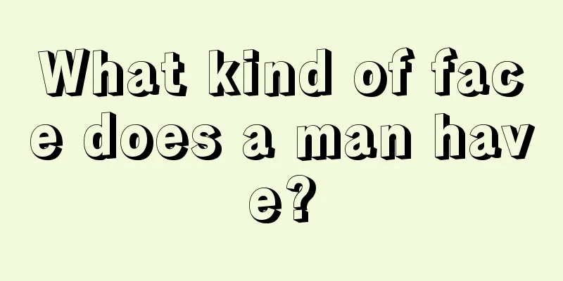 What kind of face does a man have?