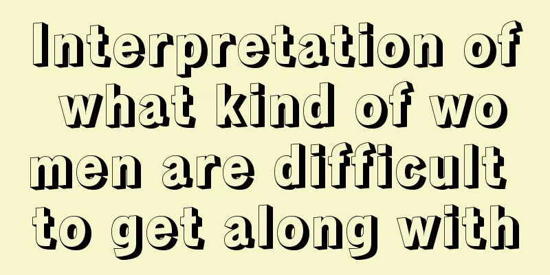 Interpretation of what kind of women are difficult to get along with