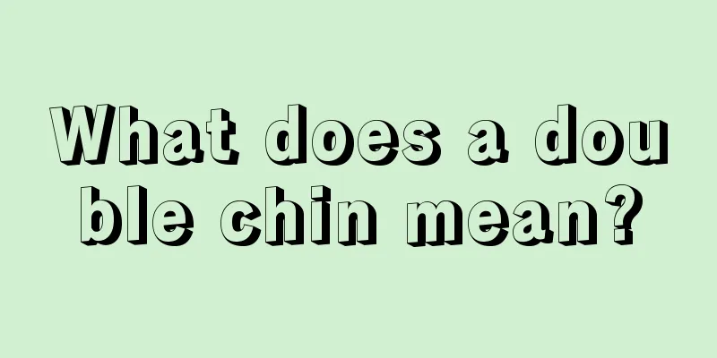 What does a double chin mean?