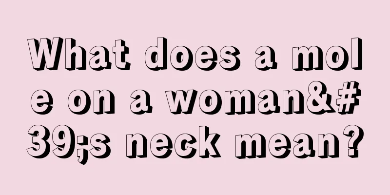 What does a mole on a woman's neck mean?