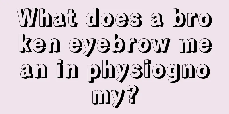 What does a broken eyebrow mean in physiognomy?