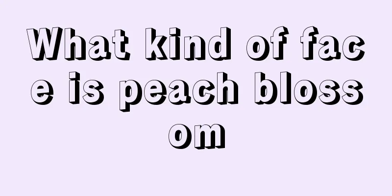 What kind of face is peach blossom