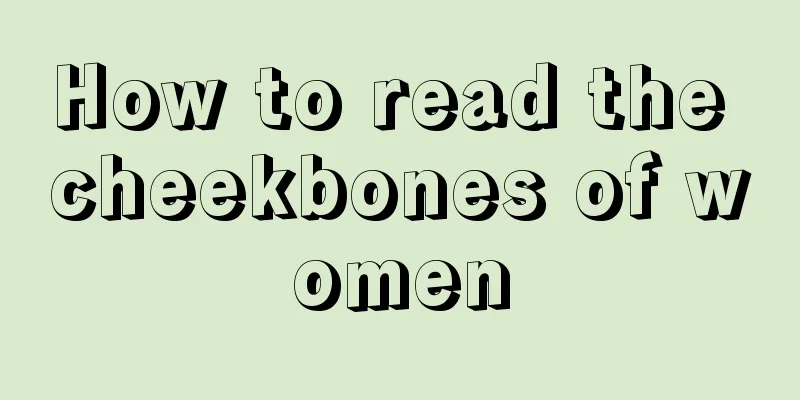 How to read the cheekbones of women