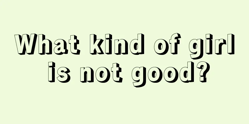 What kind of girl is not good?