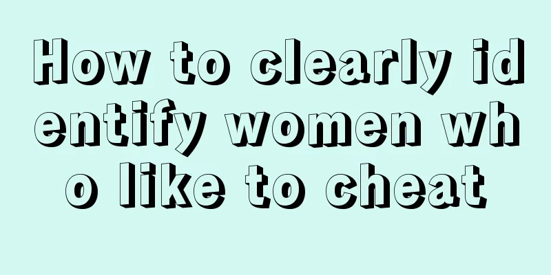 How to clearly identify women who like to cheat
