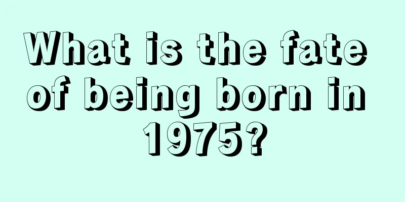 What is the fate of being born in 1975?