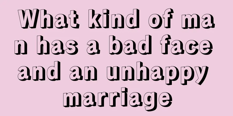 What kind of man has a bad face and an unhappy marriage