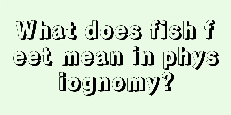 What does fish feet mean in physiognomy?