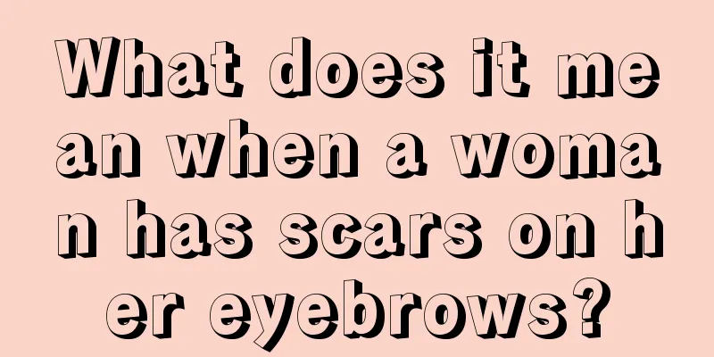 What does it mean when a woman has scars on her eyebrows?
