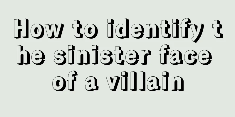 How to identify the sinister face of a villain