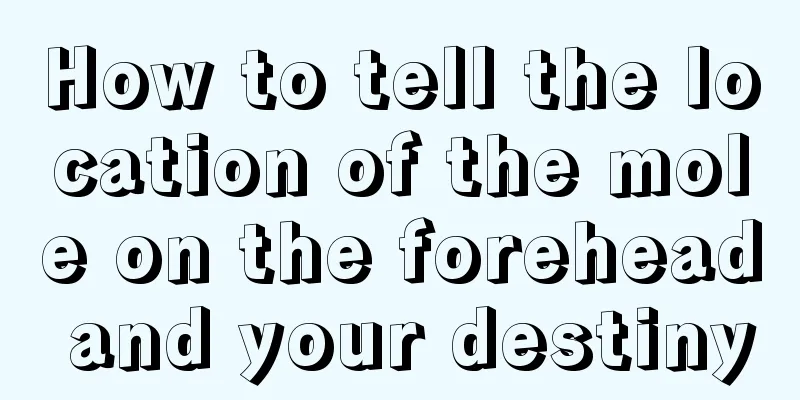 How to tell the location of the mole on the forehead and your destiny