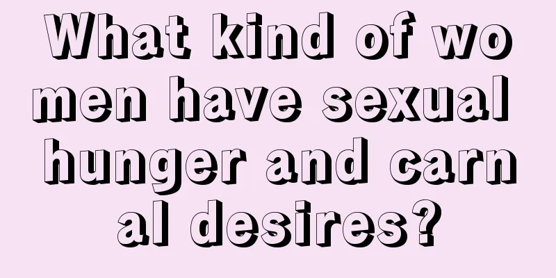 What kind of women have sexual hunger and carnal desires?