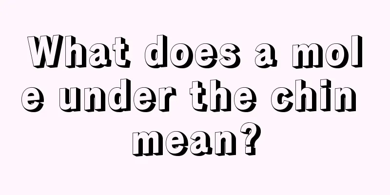 What does a mole under the chin mean?