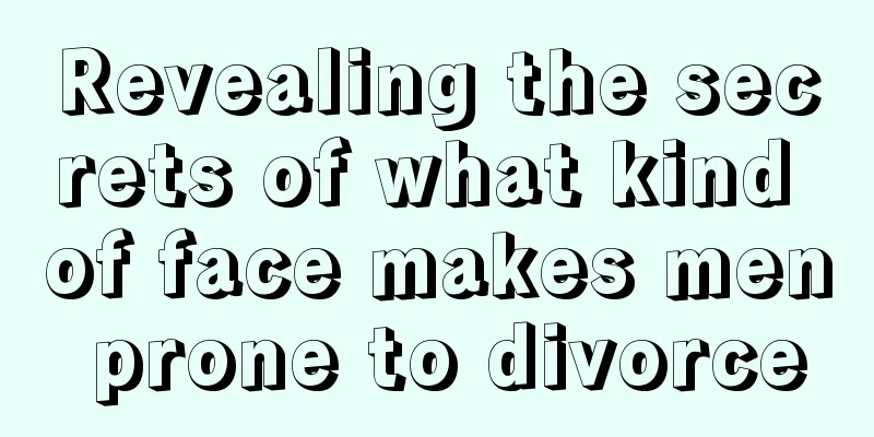 Revealing the secrets of what kind of face makes men prone to divorce