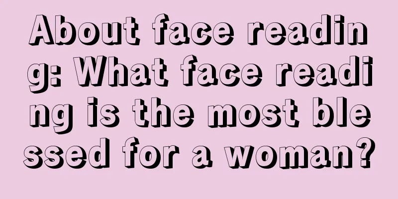 About face reading: What face reading is the most blessed for a woman?