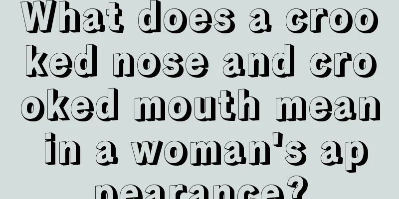 What does a crooked nose and crooked mouth mean in a woman's appearance?