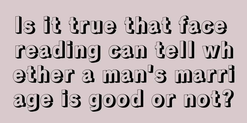 Is it true that face reading can tell whether a man's marriage is good or not?