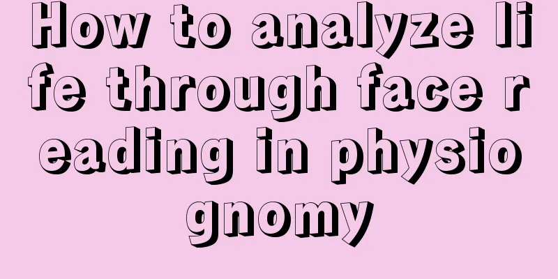 How to analyze life through face reading in physiognomy