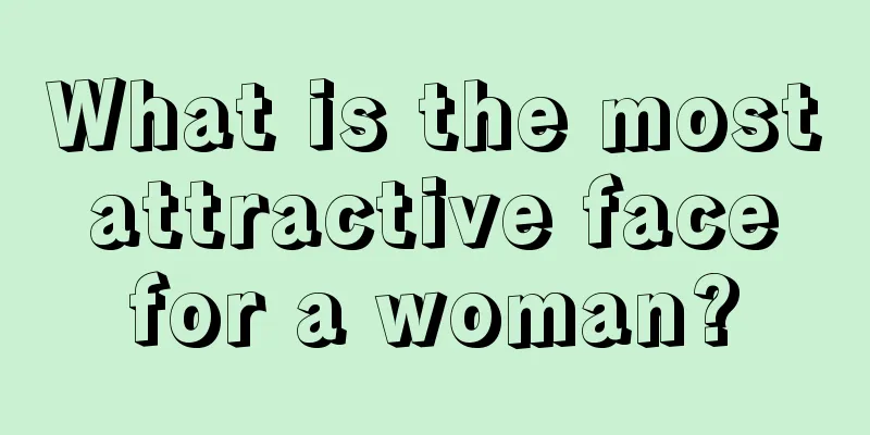 What is the most attractive face for a woman?