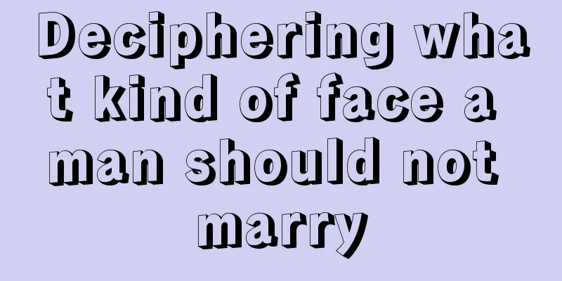 Deciphering what kind of face a man should not marry