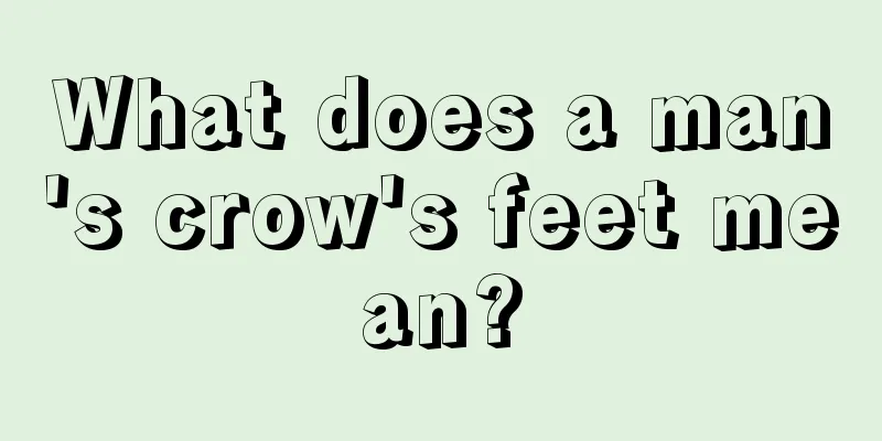 What does a man's crow's feet mean?