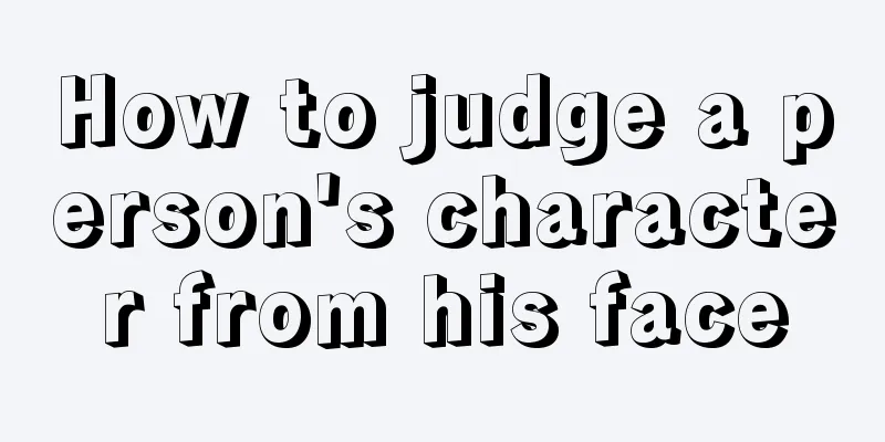 How to judge a person's character from his face