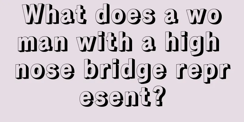 What does a woman with a high nose bridge represent?