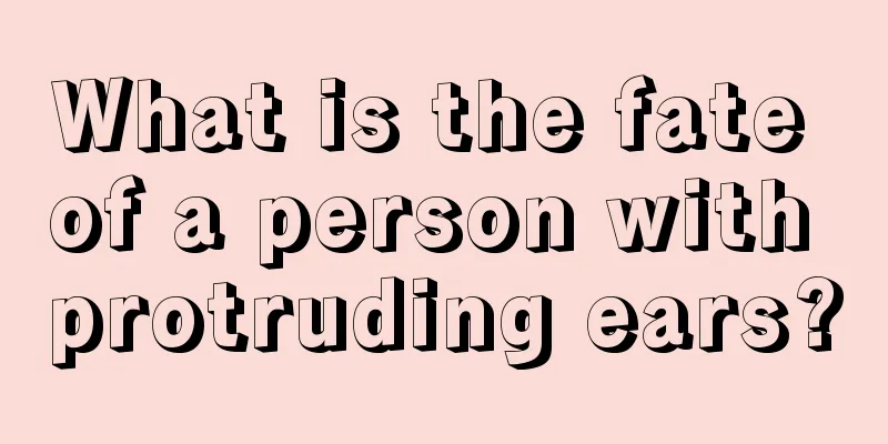 What is the fate of a person with protruding ears?