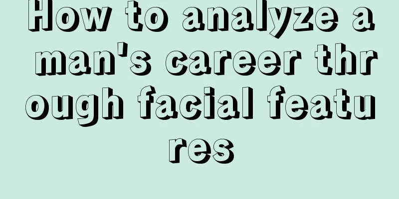 How to analyze a man's career through facial features