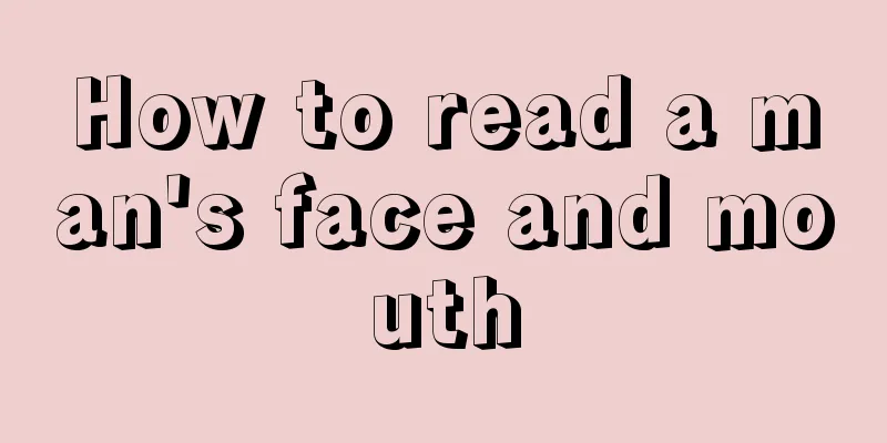 How to read a man's face and mouth