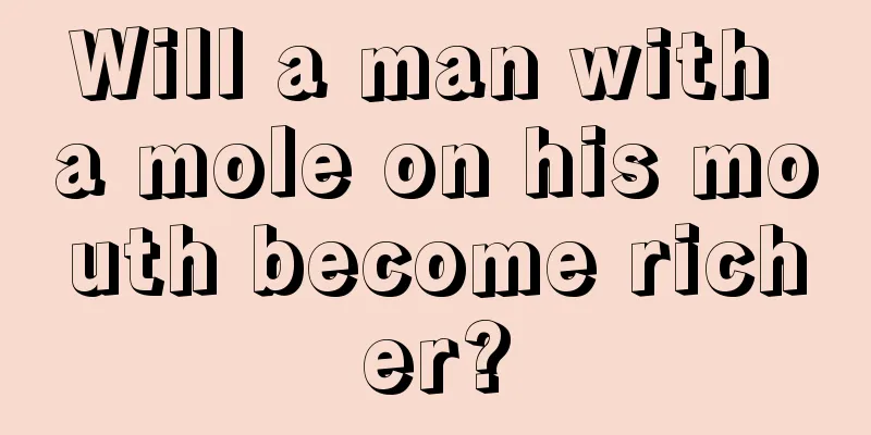 Will a man with a mole on his mouth become richer?