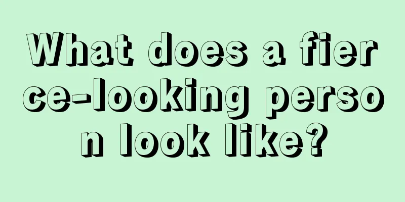 What does a fierce-looking person look like?