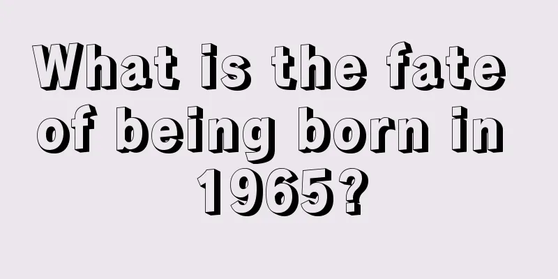 What is the fate of being born in 1965?