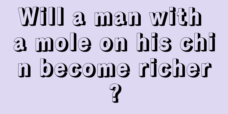 Will a man with a mole on his chin become richer?