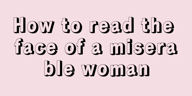 How to read the face of a miserable woman