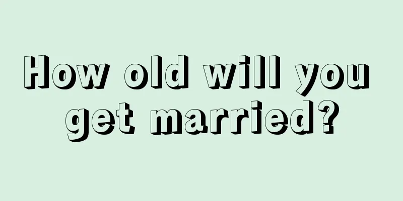 How old will you get married?