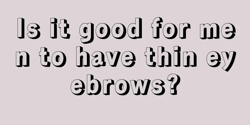 Is it good for men to have thin eyebrows?