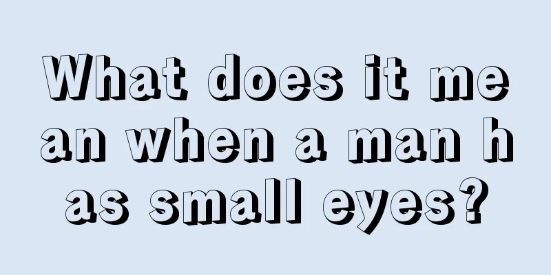 What does it mean when a man has small eyes?
